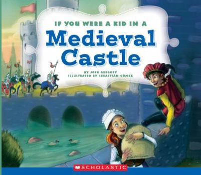 Hardcover If You Were a Kid in a Medieval Castle (If You Were a Kid) (Library Edition) Book