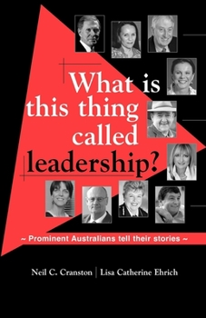 Paperback What is this Thing Called Leadership?: Prominent Australians Tell Their Stories Book