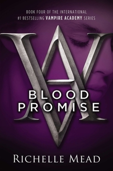 Blood Promise - Book #4 of the Vampire Academy