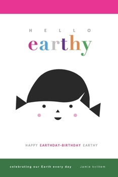 Paperback Hello Earthy: Happy Earthday-Birthday Earthy Book