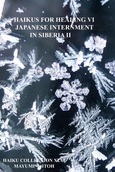 HAIKUS FOR HEALING VI: JAPANESE INTERNMENT IN SIBERIA II