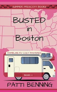 Busted in Boston (Rambling RV Cozy Mysteries) - Book #11 of the Rambling RV Cozy Mysteries