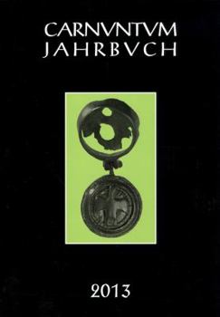 Paperback Carnuntum Jahrbuch 2013: Zeitschrift Fur Archaologie Und Kulturgeschichte Des Donauraumes [German] Book