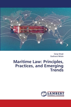 Maritime Law: Principles, Practices, and Emerging Trends