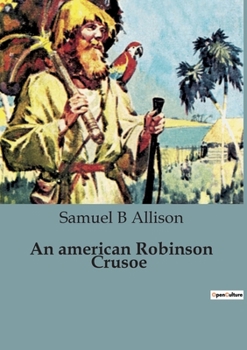 Paperback An american Robinson Crusoe: A Tale of Survival and Ingenuity on a Deserted Island Book