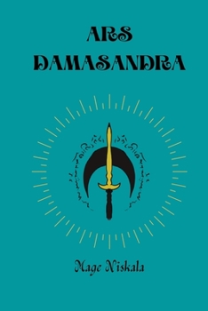 Paperback Ars Damasandra: "Damasandra and Her Arts of Sorcery: Evocation, Invocation, and Initiation Rituals" Book
