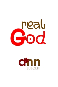 Paperback Real God - Ann Elizabeth Book