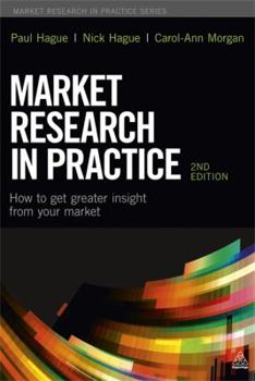 Paperback Market Research in Practice: How to Get Greater Insight from Your Market Book