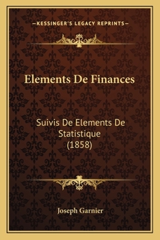 Paperback Elements De Finances: Suivis De Elements De Statistique (1858) [French] Book