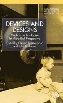 Hardcover Devices and Designs: Medical Technologies in Historical Perspective Book