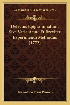 Paperback Delectus Epigrammatum, Sive Varia Acute Et Breviter Experimendi Methodus (1772) [Latin] Book
