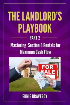 Paperback The Landlord's Playbook -PART 2-: Mastering Section 8 Rentals for Maximum Cash Flow Book