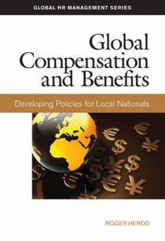 Paperback Global Compensation and Benefits: Developing Policies for Local Nationals Book
