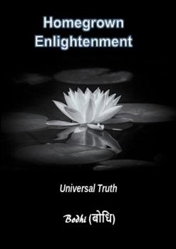 Hardcover Homegrown Enlightenment: Universal Truth Book