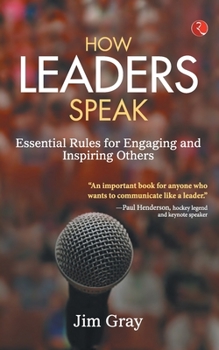 Paperback How Leaders Speak: Essential Rules for Engaging and Inspiring Others Book