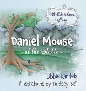 Hardcover A Christmas Story: Daniel Mouse at the Stable Book