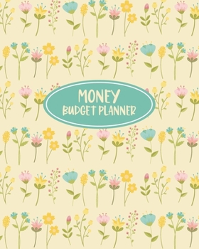 Money Budget Planner: Budgeting Notebook and Organizer - Create a Monthly Financial Plan - Track Daily and Monthly Bills and Expenses - 2020 Calendar ... Floral Cover Design (Monthly Budget Planner)