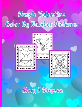 Simple Valentine Color By Number Pictures: Great coloring for any age Perfect for any time of year