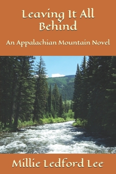 Paperback Leaving It All Behind: An Appalachian Mountain Novel Book