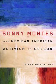 Paperback Sonny Montes and Mexican American Activism in Oregon Book