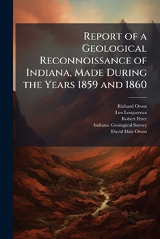 Paperback Report of a Geological Reconnoissance of Indiana, Made During the Years 1859 and 1860 Book