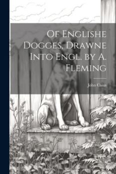 Paperback Of Englishe Dogges, Drawne Into Engl. by A. Fleming Book