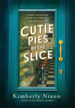 Cutie Pies by the Slice : A 1930s Historical Novel of Strength and Belonging