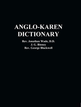 The Anglo-Karen Dictionary, Begun by J. Wade, Revised, Enlarged and Completed by J.P. Binney.