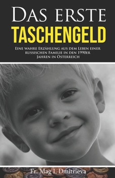 Paperback Das erste Taschengeld: Eine wahre Erzählung aus dem Leben einer russischen Familie in den 1990er Jahren in Österreich [German] Book
