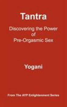 Paperback Tantra: Discovering the Power of Pre-Orgasmic Sex Book