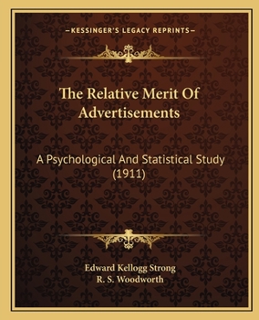 Paperback The Relative Merit Of Advertisements: A Psychological And Statistical Study (1911) Book