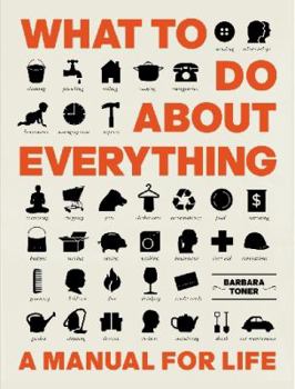 Paperback What To Do About Everything: A Manual For Domestic Life Book