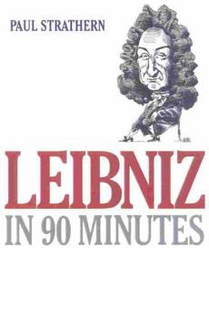 Leibniz in 90 Minutes - Book  of the Philosophers in 90 Minutes