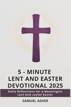 Paperback 5 - Minute Lent and Easter Devotional 2025: Daily Reflections for a Meaningful Lent and Joyful Easter Book