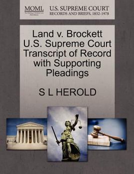 Paperback Land V. Brockett U.S. Supreme Court Transcript of Record with Supporting Pleadings Book