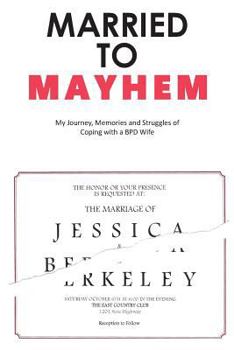 Paperback Married to Mayhem: My Journey, Memories and Struggles of Coping with a BPD Loved One Book