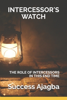 Paperback Intercessor's Watch: Taking Your Call as an Intercessor to the Next Level! Book