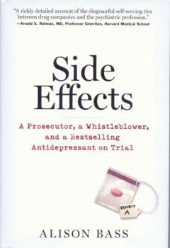Hardcover Side Effects: A Prosecutor, a Whistleblower, and a Bestselling Antidepressant on Trial Book