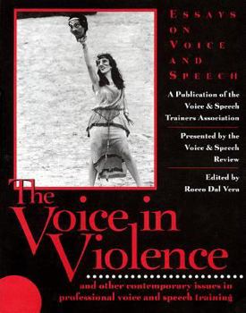 Paperback The Voice in Violence: And Other Contemporary Issues in Professional Voice and Speech Training Book