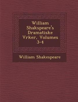 Paperback William Shakspeare's Dramatiske V�rker, Volumes 3-4 [Danish] Book