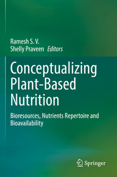 Paperback Conceptualizing Plant-Based Nutrition: Bioresources, Nutrients Repertoire and Bioavailability Book