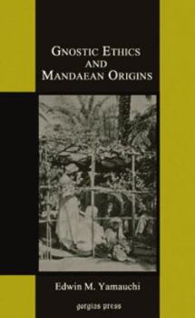 Gnostic Ethics And Mandaean Origins