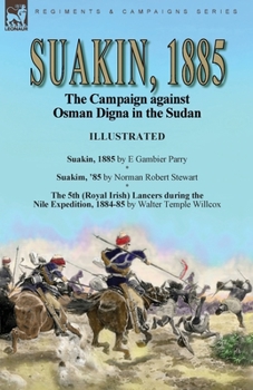 Paperback Suakin, 1885: the Campaign against Osman Digna in the Sudan-Suakin, 1885 by E Gambier Parry, Suakim, '85 by Norman Robert Stewart & Book