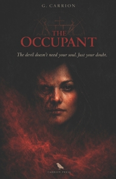 Paperback The Occupant: The Devil Doesn't Need Your Soul. Just Your Doubt. Book