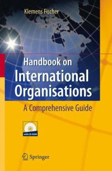 Handbook On International Organisations: A Comprehensive Guide