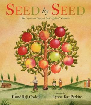 Hardcover Seed by Seed: The Legend and Legacy of John Appleseed Chapman Book
