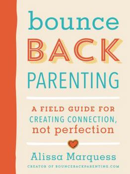 Paperback Bounceback Parenting: A Field Guide for Creating Connection, Not Perfection Book