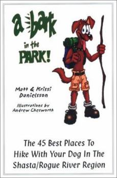 Paperback A Bark in the Park: The 45 Best Places to Hike With Your Dog in the Shasta/Rogue River Region Book