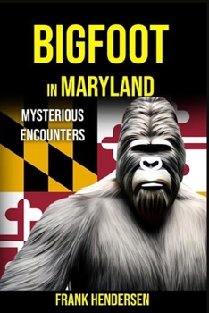 Paperback Bigfoot in Maryland: Mysterious Encounters Book