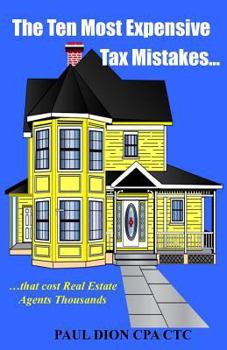 Paperback The Ten Most Expensive Tax Mistakes...: ?that Cost Real Estate Agents Thousands Book
